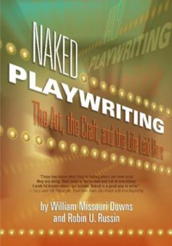 Paperback Naked Playwriting: The Art, the Craft, and the Life Laid Bare Book