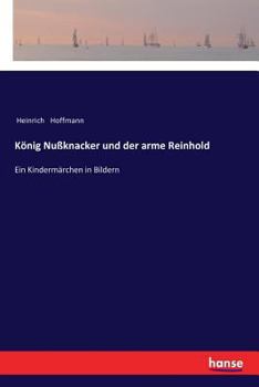 Paperback König Nußknacker und der arme Reinhold: Ein Kindermärchen in Bildern [German] Book