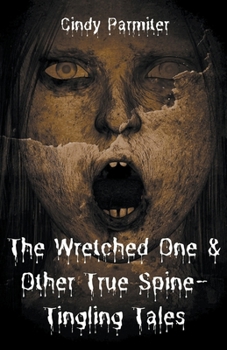 Paperback The Wretched One & Other True Spine-Tingling Tales Book