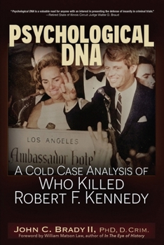 Paperback Psychological DNA: A Cold Case Analysis of Who Killed Robert F. Kennedy Book