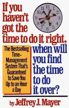 Paperback If You Haven't Got the Time to Do It Right, When Will You Find the Time to Do It Book