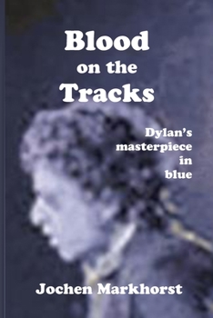 Paperback Blood On The Tracks: Dylan's masterpiece in blue Book