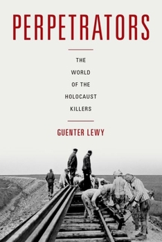 Hardcover Perpetrators: The World of the Holocaust Killers Book