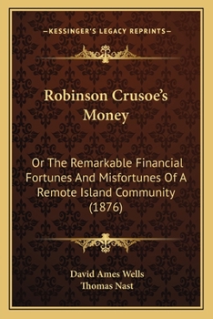 Paperback Robinson Crusoe's Money: Or The Remarkable Financial Fortunes And Misfortunes Of A Remote Island Community (1876) Book