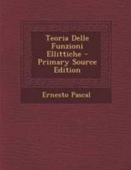 Paperback Teoria Delle Funzioni Ellittiche - Primary Source Edition [Italian] Book