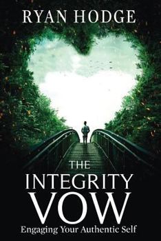 Paperback The Integrity Vow: Engaging Your Authentic Self Book