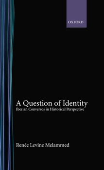 Hardcover A Question of Identity: Iberian Conversos in Historical Perspective Book