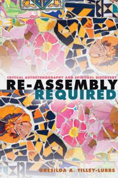 Paperback Re-Assembly Required: Critical Autoethnography and Spiritual Discovery Book
