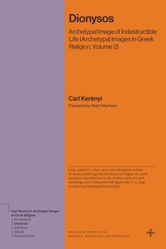 Hardcover Dionysos: Archetypal Image of Indestructible Life (Archetypal Images in Greek Religion, Volume 2) Book