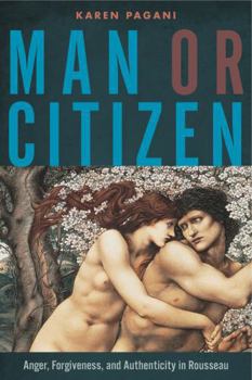 Paperback Man or Citizen: Anger, Forgiveness, and Authenticity in Rousseau Book