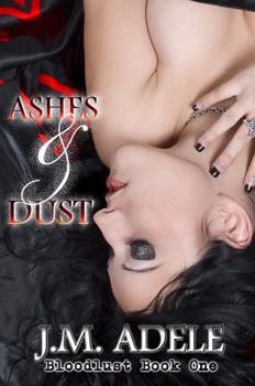 Ashes & Dust - Book #1 of the Bloodlust