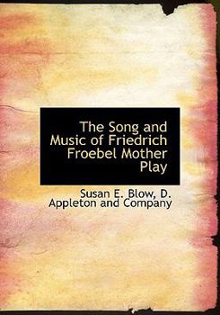 The Song and Music of Friedrich Froebel Mother Play