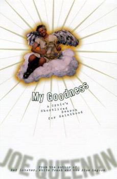 Hardcover My Goodness: A Cynic's Short-Lived Search for Sainthood Book
