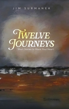 Hardcover Twelve Journeys: Short Stories to Warm Your Heart Book