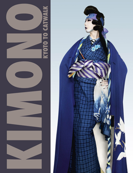 Hardcover Kimono: Kyoto to Catwalk Book