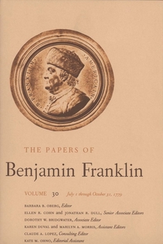 The Papers of Benjamin Franklin, Vol. 30: Volume 30: July 1 through October 31, 1779 (The Papers of Benjamin Franklin Series) - Book #30 of the Papers of Benjamin Franklin