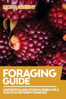 Paperback Foraging Guide: Harvesting and Storing Edible Wild Plants in Different Seasons Book