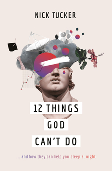 Paperback 12 Things God Can't Do: ...and How They Can Help You Sleep at Night Book