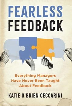 Hardcover Fearless Feedback: Everything Managers Have Never Been Taught About Feedback Book