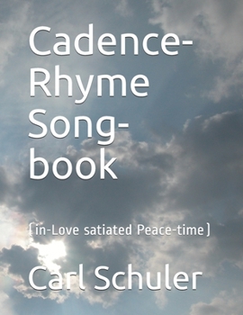 Paperback Cadence-Rhyme Song-book: (in Love-satiated Peace-time) Book