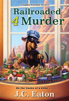Railroaded 4 Murder - Book #8 of the Sophie Kimball Mystery
