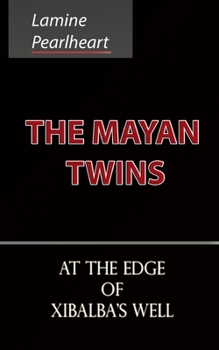 Paperback The Mayan Twins - At the Edge of Xibalba's Well Book