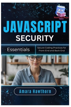 Paperback JavaScript Security Essentials: Secure Coding Practices for Front-End and Back-End Book