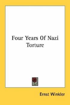 Four Years Of Nazi Torture