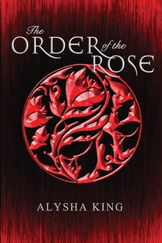 The Order of the Rose - Book #1 of the Rose Chronicles