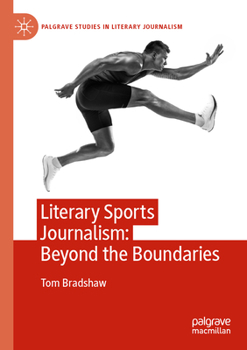 Paperback Literary Sports Journalism: Beyond the Boundaries (Palgrave Studies in Literary Journalism) Book