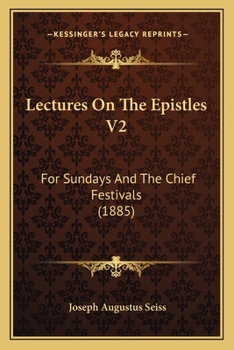 Lectures On The Epistles V2: For Sundays And The Chief Festivals