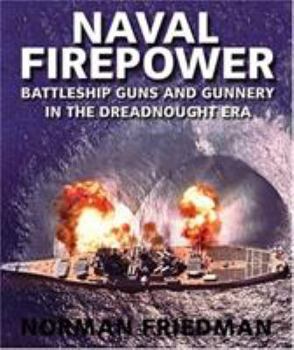 Hardcover Naval Firepower: Battleship Guns and Gunnery in the Dreadnought Era Book