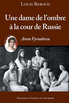 Paperback Une dame de l'ombre à la cour de Russie: Anna Viroubova [French] Book