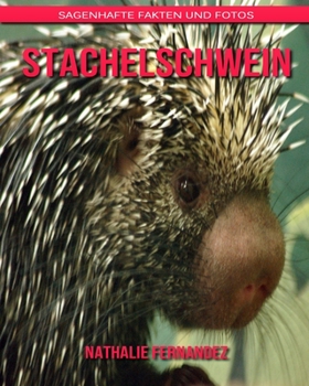 Paperback Stachelschwein: Sagenhafte Fakten und Fotos [German] Book