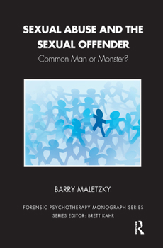 Hardcover Sexual Abuse and the Sexual Offender: Common Man or Monster? Book