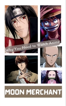 Paperback Why You Need to Watch Anime Book