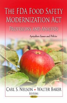 Hardcover The FDA Food Safety Modernization Act: Provisions and Analysis (Agriculture Issues and Policies) Book