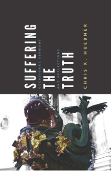 Paperback Suffering the Truth: Occasional Sermons and Reflections Book