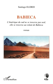 Paperback Babieca: L'Amérique du Sud ne se travers pas seul, elle se traverse au volant de Babieca [French] Book