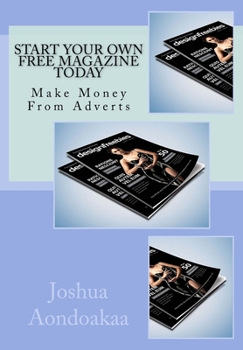 Paperback Start Your Own Free Magazine Today: Make Money From Adverts Book