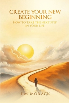 Paperback Create Your New Beginning: How to Take the Next Step in Your Life Book
