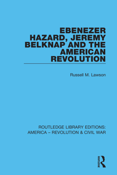 Paperback Ebenezer Hazard, Jeremy Belknap and the American Revolution Book