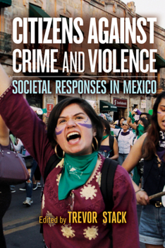 Paperback Citizens Against Crime and Violence: Societal Responses in Mexico Book