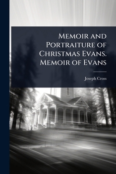 Memoir and Portraiture of Christmas Evans. memoir of Evans