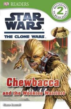 Hardcover Star Wars: The Clone Wars: Chewbacca and the Wookiee Warriors Book