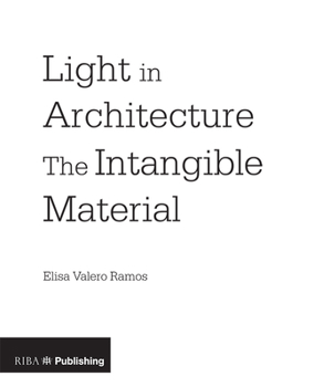 Paperback Light in Architecture: The Intangible Material Book