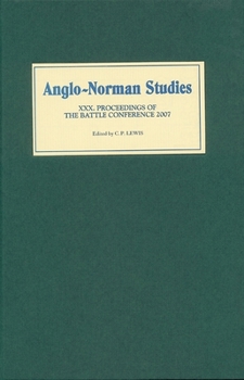 Anglo-Norman Studies 30: Proceedings of the Battle Conference 2007 - Book #30 of the Proceedings of the Battle Conference