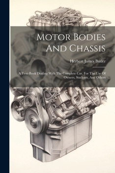 Paperback Motor Bodies And Chassis: A Text-book Dealing With The Complete Car, For The Use Of Owners, Students, And Others Book