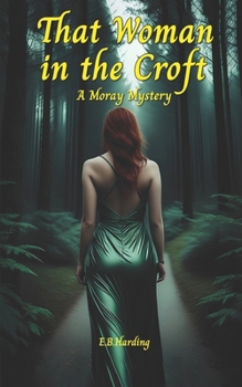 That Woman in the Croft: A Morary Mystery (The Moray Mysteries)