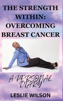 Hardcover The Strength Within: Overcoming Breast Cancer Book